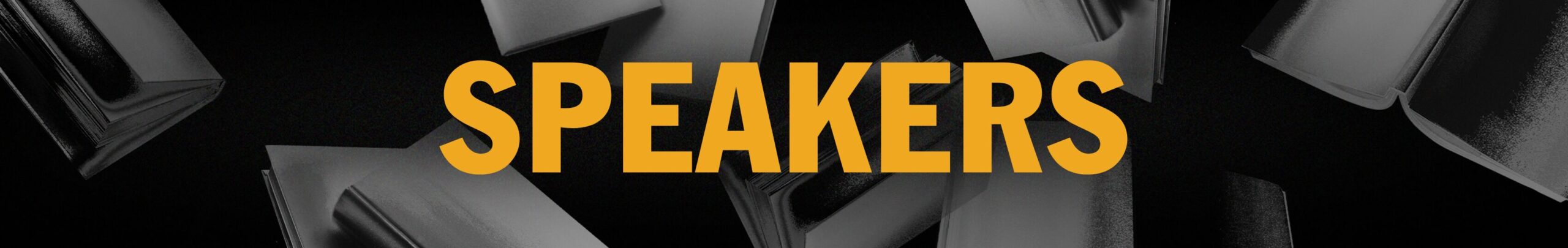 The word SPEAKERS in bold yellow text is displayed against a black background with abstract book-like shapes.